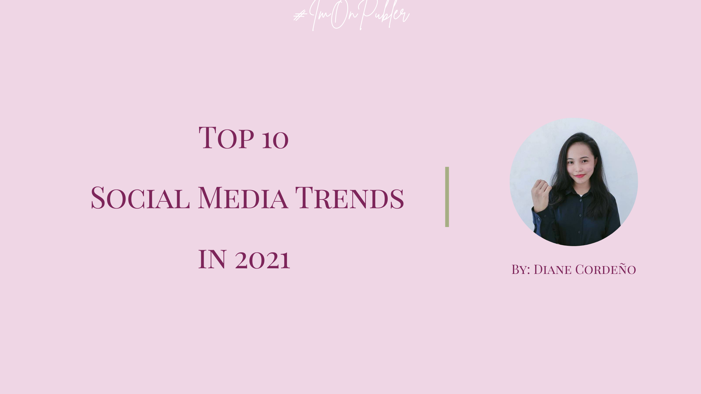 Top 10 Social Media Trends in 2021 by Diane Cordeño