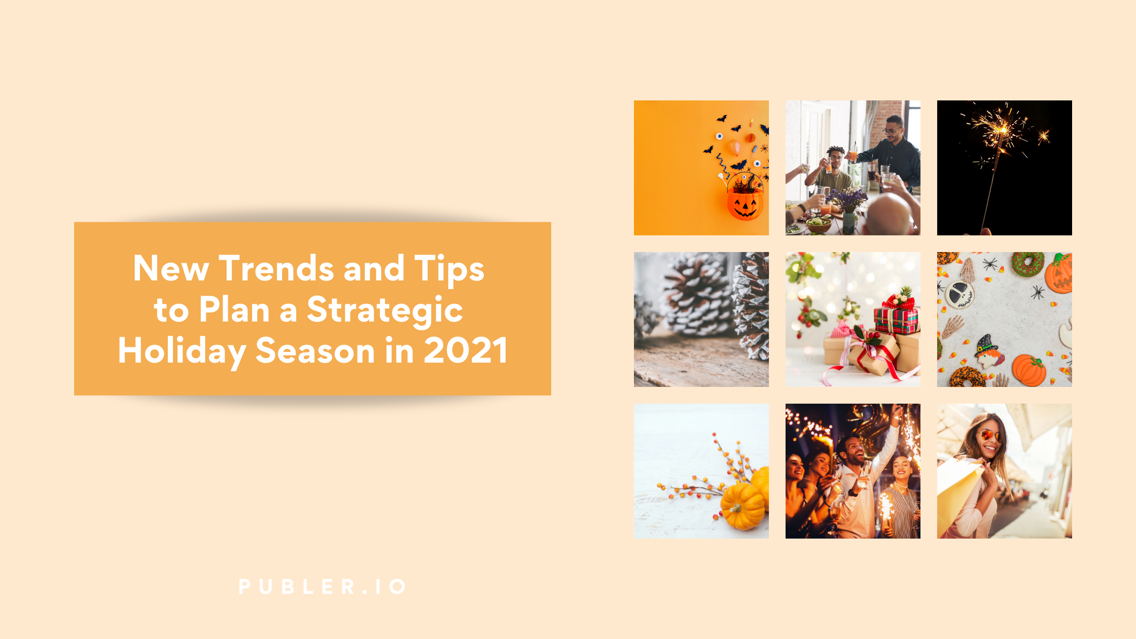 Download the full festive holiday guides from major social networks in a click. Become part of trends and earn an online reputation easily.

New Trends and Tips to Plan a Strategic Holiday Season in 2021 by Publer.io